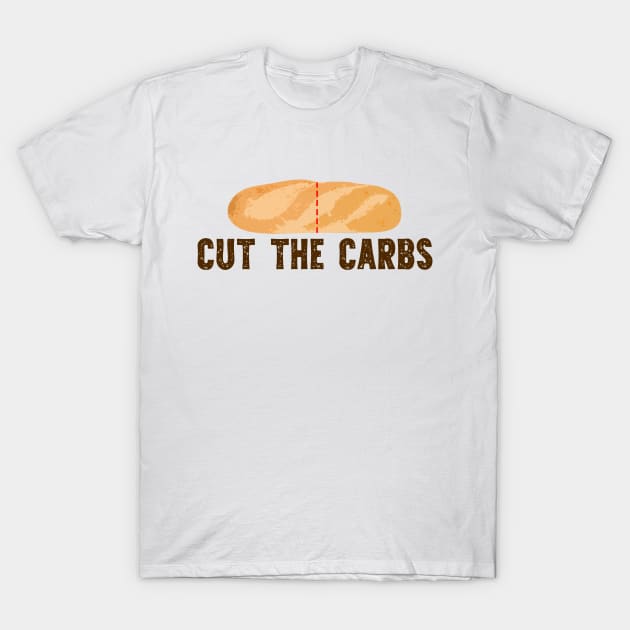 Cut the Carbs! T-Shirt by giovanniiiii